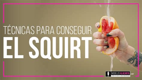 squirt como es|Todo lo que debes saber sobre el squirting y cómo alcanzarlo